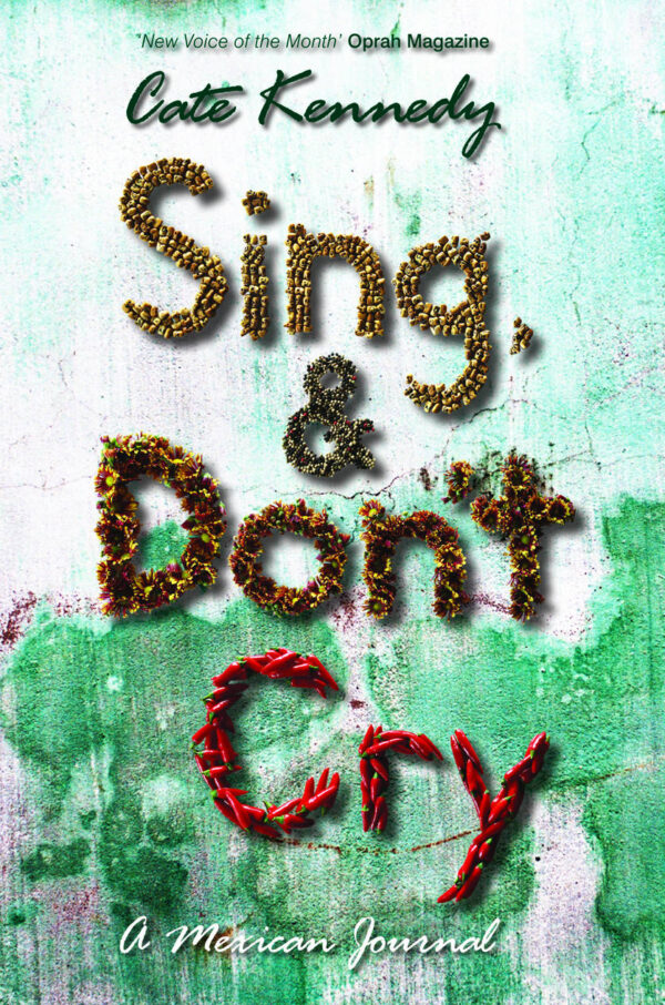 Sing, and Don't Cry: A Mexican Journal