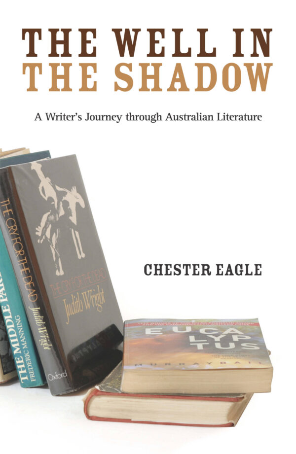 The Well in the Shadow: A Writer's Journey through Australian Literature