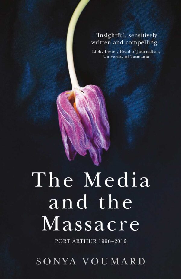 The Media and the Massacre: Port Arthur 1996-2016