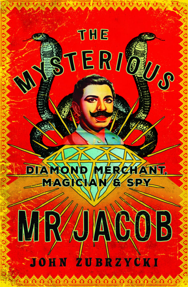 The Mysterious Mr Jacob: Diamond Merchant, Magician and Spy