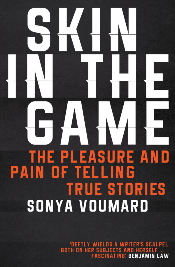 Skin in the Game: The pleasure and pain of telling true stories