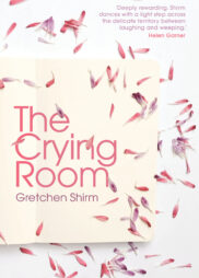 The Crying Room by Gretchen Shirm shortlisted for the Christina Stead Prize for Fiction, NSW Premier’s Literary Award